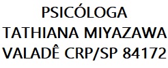 PSICÓLOGA TATHIANA MIYAZAWA VALADÊ<